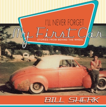 Paperback I'll Never Forget My First Car: Stories from Behind the Wheel Book