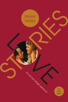 Paperback Love/Stories (Or, But You Will Get Used to It): Five Short Plays Book