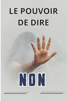 Paperback Le Pouvoir de Dire Non: Comment Transformer Un Simple 'Non' en Forme d'Art [French] Book