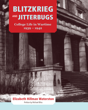 Hardcover Blitzkrieg and Jitterbugs: College Life in Wartime, 1939-1942 Book