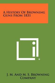 Paperback A History Of Browning Guns From 1831 Book