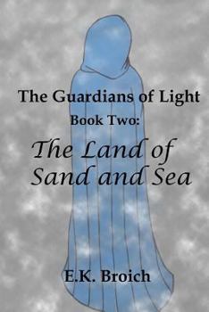 Paperback The Guardians of Light: Book Two: The Land of Sand and Sea Book