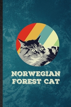 Norwegian Forest Cat: Lined Notebook For Pet Kitten Cat. Funny Ruled Journal For Norwegian Forest Cat Owner. Unique Student Teacher Blank Composition/ Planner Great For Home School Office Writing