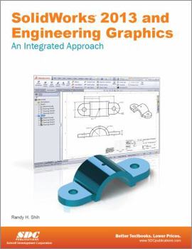 Hardcover Solidworks 2013 and Engineering Graphics - An Integrated Approach Book