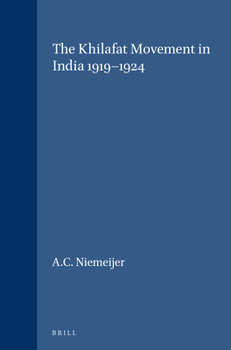 The Khilafat Movement in India 1919-1924 - Book #62 of the Verhandelingen van het Koninklijk Instituut voor Taal-, Land- en Volkenkunde