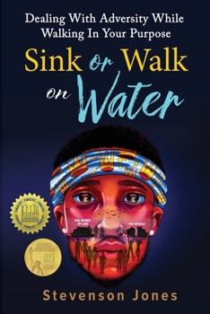 Paperback Sink or Walk on Water: Dealing With Adversity While Walking In Your Purpose Book