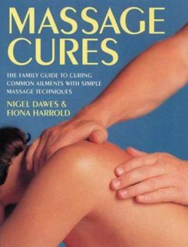Paperback Massage Cures: The Family Guide to Curing Common Ailments with Simple Massage Techniques Book