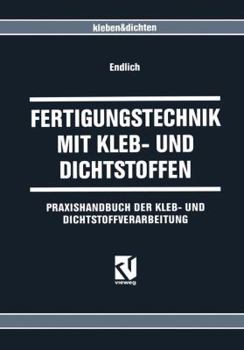Paperback Fertigungstechnik Mit Kleb- Und Dichtstoffen: Praxishandbuch Der Kleb- Und Dichtstoffverarbeitung [German] Book