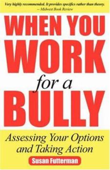 Paperback When You Work for a Bully: Assessing Your Options and Taking Action Book