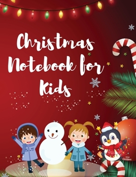 Paperback Christmas Notebook for Kids: Best Children's Christmas Gift or Present - 120 Beautiful Blank Lined pages For Writing Notes or Journaling personal d Book