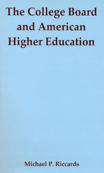Hardcover The College Board and American Higher Education Book