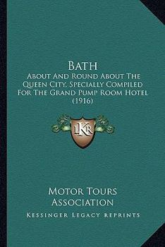 Bath: About And Round About The Queen City, Specially Compiled For The Grand Pump Room Hotel