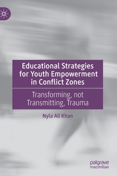 Hardcover Educational Strategies for Youth Empowerment in Conflict Zones: Transforming, Not Transmitting, Trauma Book