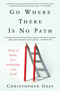 Paperback Go Where There Is No Path: Stories of Hustle, Grit, Scholarship, and Faith Book