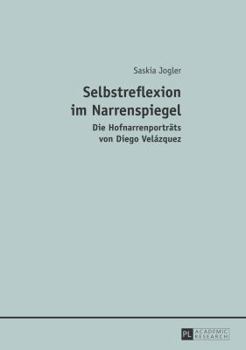 Selbstreflexion Im Narrenspiegel: Die Hofnarrenportraets Von Diego Velazquez