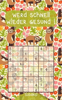 Paperback Werd schnell wieder gesund ! - Sudoku: Genesungsgeschenk für Jung und Alt Rätselbuch zum Zeitvertreib Kleines Gute Besserung Geschenk zur Aufmunterung [German] Book