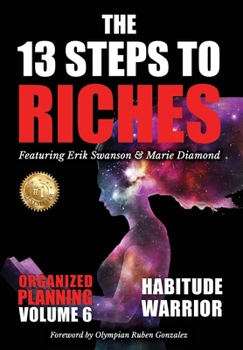 13 Steps to Riches - Volume 6 : Habitude Warrior Special Edition Organized Planning with Marie Diamond