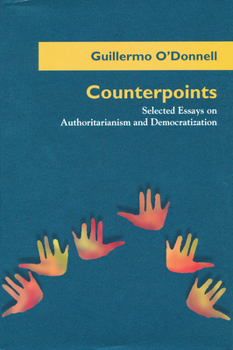 Counterpoints: Selected Essays on Authoritarianism and Democratization (Title from the Helen Kellogg Institute for International Studies)