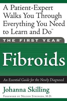 Paperback The First Year: Fibroids: An Essential Guide for the Newly Diagnosed Book