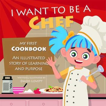 Paperback I Want To Be A Chef: My First Cookbook - An Illustrated Story of Learning and Purpose Book