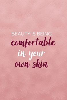 Beauty Is Being Comfortable In Your Own Skin: Notebook Journal Composition Blank Lined Diary Notepad 120 Pages Paperback Pink Texture Skin Care
