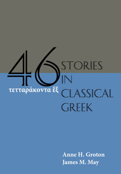 Paperback Forty-Six Stories in Classical Greek (Ancient Greek and English Edition) Book