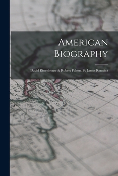 Paperback American Biography: David Rittenhouse & Robert Fulton, By James Renwick Book