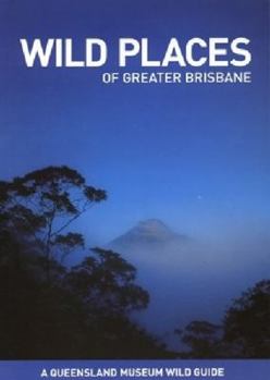 Paperback Wild Places of Greater Brisbane Book