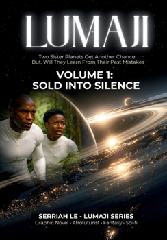 Paperback LUMAJI - Sold into Silence, Volume 1: Two Sister Planets Get Another Chance. but, Will They Learn from Their Past Mistakes Book