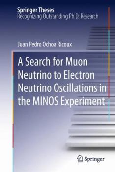 A Search for Muon Neutrino to Electron Neutrino Oscillations in the MINOS Experiment - Book  of the Springer Theses