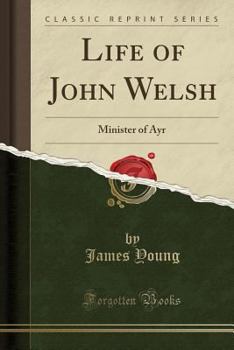 Paperback Life of John Welsh: Minister of Ayr (Classic Reprint) Book