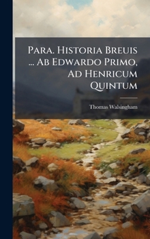 Hardcover Para. Historia Breuis ... Ab Edwardo Primo, Ad Henricum Quintum Book