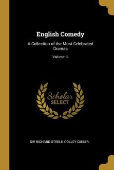 Paperback English Comedy: A Collection of the Most Celebrated Dramas; Volume III Book