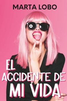 Paperback El accidente de mi vida: una comedia romántica [Spanish] Book