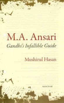 Hardcover M.A. Ansari: Gandhi's Infallible Guide Book