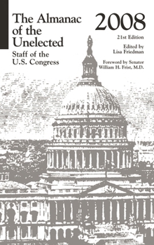 Hardcover The Almanac of the Unelected: Staff of the U.S. Congress 2008 (U.S. DataBook Series) Book
