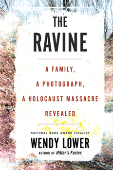 Hardcover The Ravine: A Family, a Photograph, a Holocaust Massacre Revealed Book