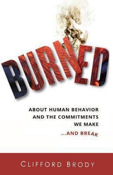 Paperback Burned: About Human Behavior and the Commitments We Make...and Break Book