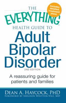 Paperback The Everything Health Guide to Adult Bipolar Disorder: A Reassuring Guide for Patients and Families Book