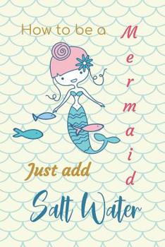 Paperback How to be a Mermaid Just Add Salt Water: Compact Bullet Bujo Style Dot Grid Journal to Organize Your Life, Track Habits, Reflect and use as a Daily We Book