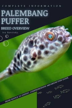 Paperback Palembang Puffer: From Novice to Expert. Comprehensive Aquarium Fish Guide Book