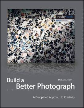 Paperback Build a Better Photograph: A Disciplined Approach to Creativity Book