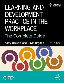 Hardcover Learning and Development Practice in the Workplace: The Complete Guide Book