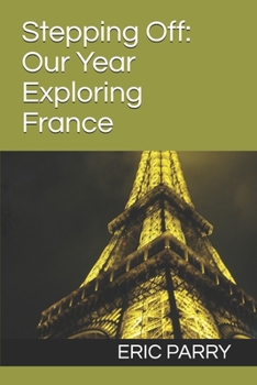 Paperback Stepping Off: Our Year Exploring France Book