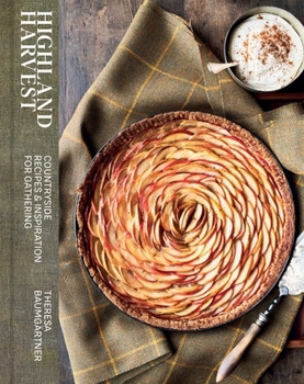Hardcover Highland Harvest: Countryside Recipes & Inspiration for Gathering Book