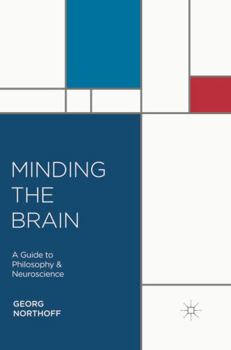 Hardcover Minding the Brain: A Guide to Philosophy and Neuroscience Book