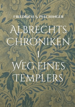 Paperback Albrechts Chroniken 1: Weg eines Templers [German] Book