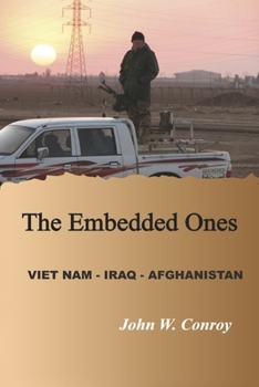 Paperback The Embedded Ones: Viet Nam - Iraq - Afghanistan Book