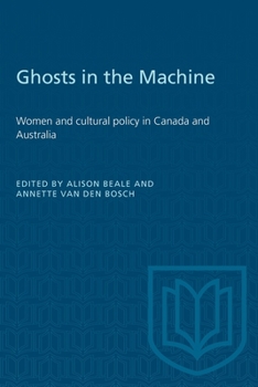 Ghosts In the Machine: Women and Cultural Policy in Canada and Australia