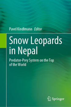 Hardcover Snow Leopards in Nepal: Predator-Prey System on the Top of the World Book